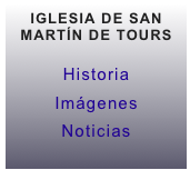 IGLESIA DE SAN MARTÍN DE TOURS

Historia
Imágenes
Noticias