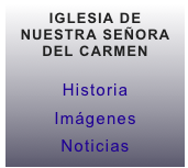 IGLESIA DE NUESTRA SEÑORA DEL CARMEN

Historia
Imágenes
Noticias