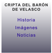 CRIPTA DEL BARÓN DE VELASCO

Historia
Imágenes
Noticias
