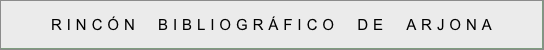 RINCÓN  BIBLIOGRÁFICO  DE  ARJONA